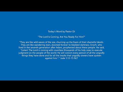 Jude 1:13-15 NLT "The Lord Is Coming, Are You Ready For Him?"