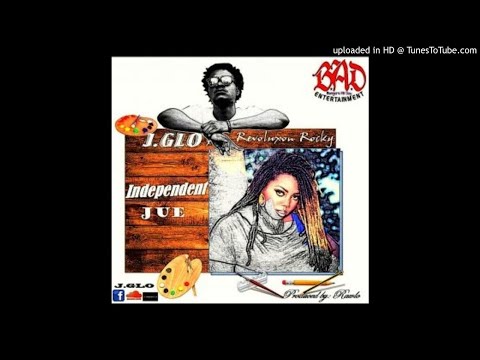J.Glo Ft. Revoluxon - Independent Jue (NEW MUSIC 2017)