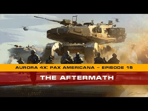 Aurora 4x C#: Pax Americana - Episode 15 - The Aftermath