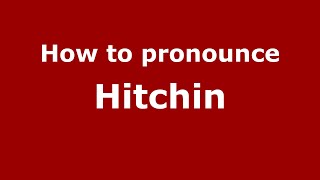 How to pronounce Hitchin
