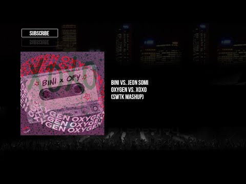 BINI vs. Jeon Somi - Oxygen vs. XOXO (SWTK Mashup) (short version)