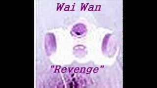 Wai Wan  --  Revenge