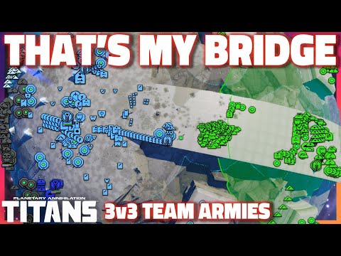 Control the Bridges - 3v3 Team Armies - Planetary Annihilation Titans