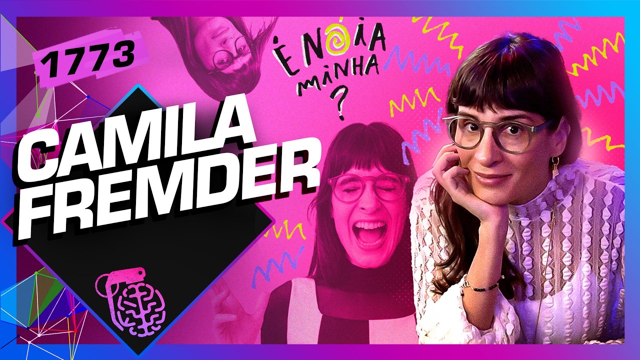 CAMILA FREMDER - Inteligência Ltda. Podcast #1773
