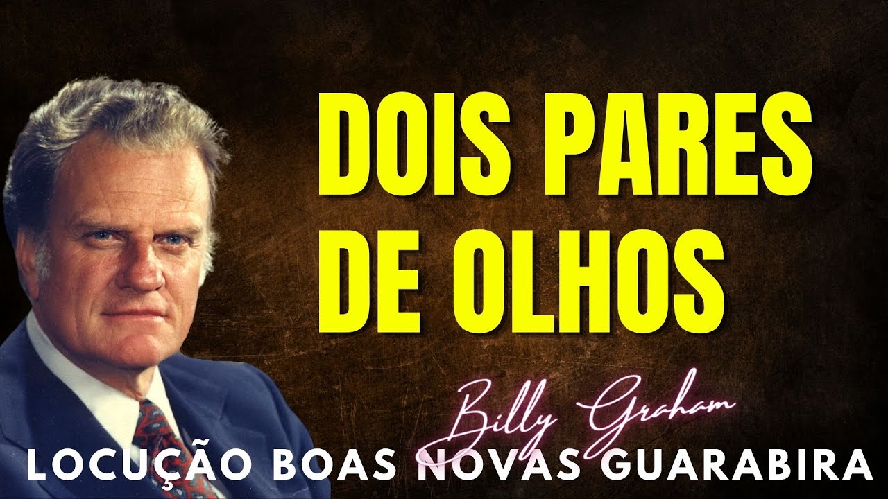 Billy Graham Clássicos - DOIS PARES DE OLHOS.  Em Português.