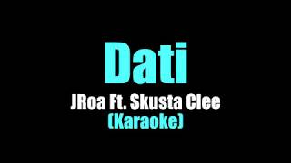 DATI - JRoa feat Skusta Clee (KARAOKE VERSION)