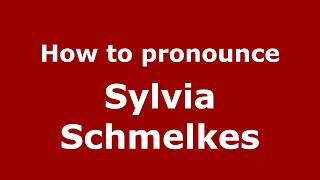 How to pronounce Sylvia Schmelkes