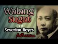 Walang Sugat FULL by Severino Reyes original version