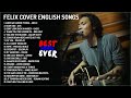 Felix Cover English Songs Full Album 2023 No ADS