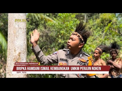 BHAYANGKARA INSPIRATIF EPS 3 : BRIPKA HAMDANI ISMAIL KEMBANGKAN UMKM PENGRAJIN NOKEN (1/3)