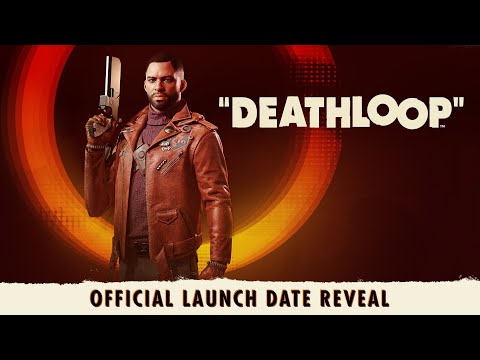 DEATHLOOP new release date trailer may 2021