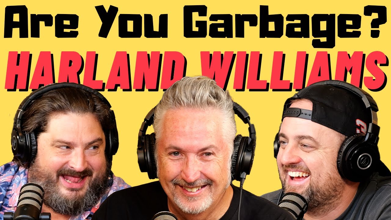 Are You Garbage Comedy Podcast: Harland Williams!