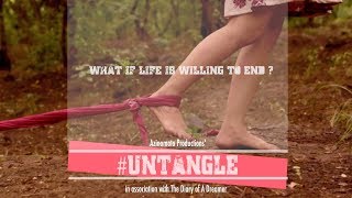 #Untangle | A Fight against Suicide | Azinomoto Productions | The Diary of a Dreamer video