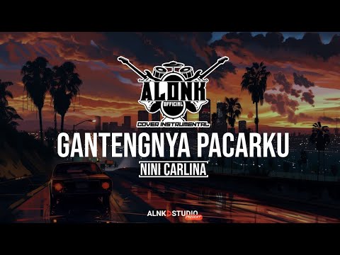 GANTENGNYA PACARKU - Nini Carlina (Cover Instrumental) by ALONK