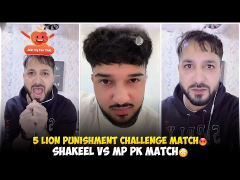 Shakeel Vs Mp Pk Match | 5 Lion Punishment Challenge Match | Mp Or Shakeel ki Larai Ho Ge