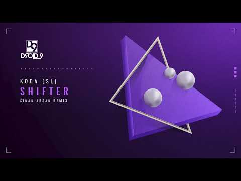KODA (SL) - Shifter (Sinan Arsan Remix) [Droid9]