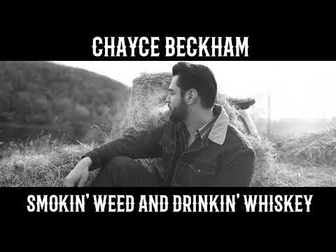 Smokin Weed And Drinkin Whiskey - Chayce Beckham