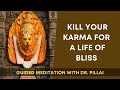 Kill Your Karma for a Life of Bliss | Invoke blessings of Lord Shiva and Narasimha | Meditation