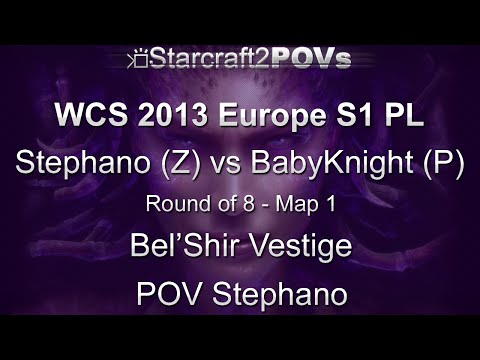 SC2 HotS - WCS 2013 EU S1 PL - Stephano vs BabyKnight - Ro8 - Map 1 - Bel'Shir Vestige - Stephano