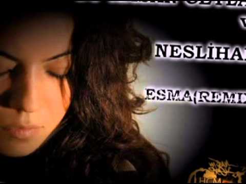 Dj Hasan Ceylan ve Neslihan - Esma(Remix)