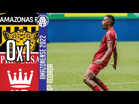Amazonas 0x1 Princesa - 6ª Rodada / Amazonense 2022