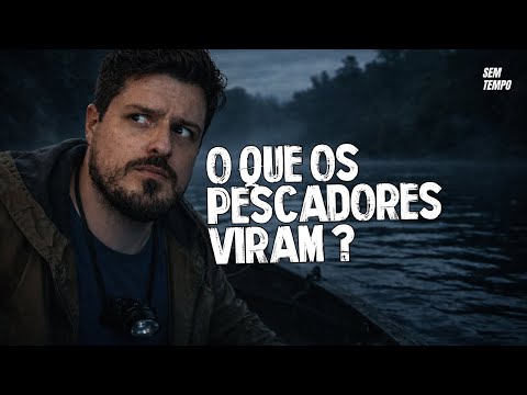 Relatos Sobrenaturais de Pescadores | Novas Histórias Reais e Assustadoras no Rio