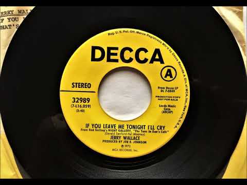 If You Leave Me Tonight I'll Cry , Jerry Wallace , 1972