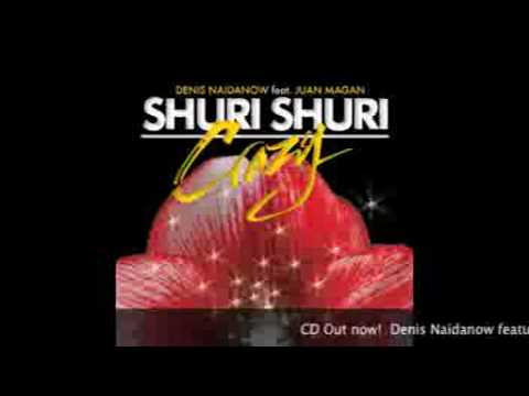 Denis Naidanow Feat Juan Magan   Shuri Shuri (Crazy).3gp