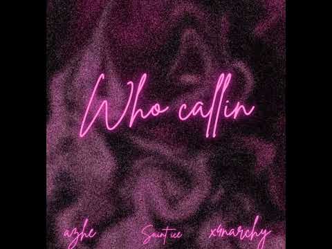 AZHE - who callin' (ft. Saint ice & XAN4RCHY) [audio]
