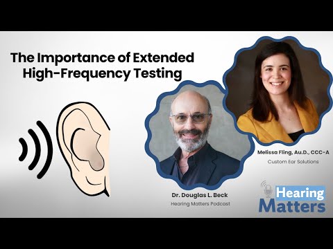 HEARING TEST: The Importance of Extended High-Frequency Testing with Dr. Melissa Fling