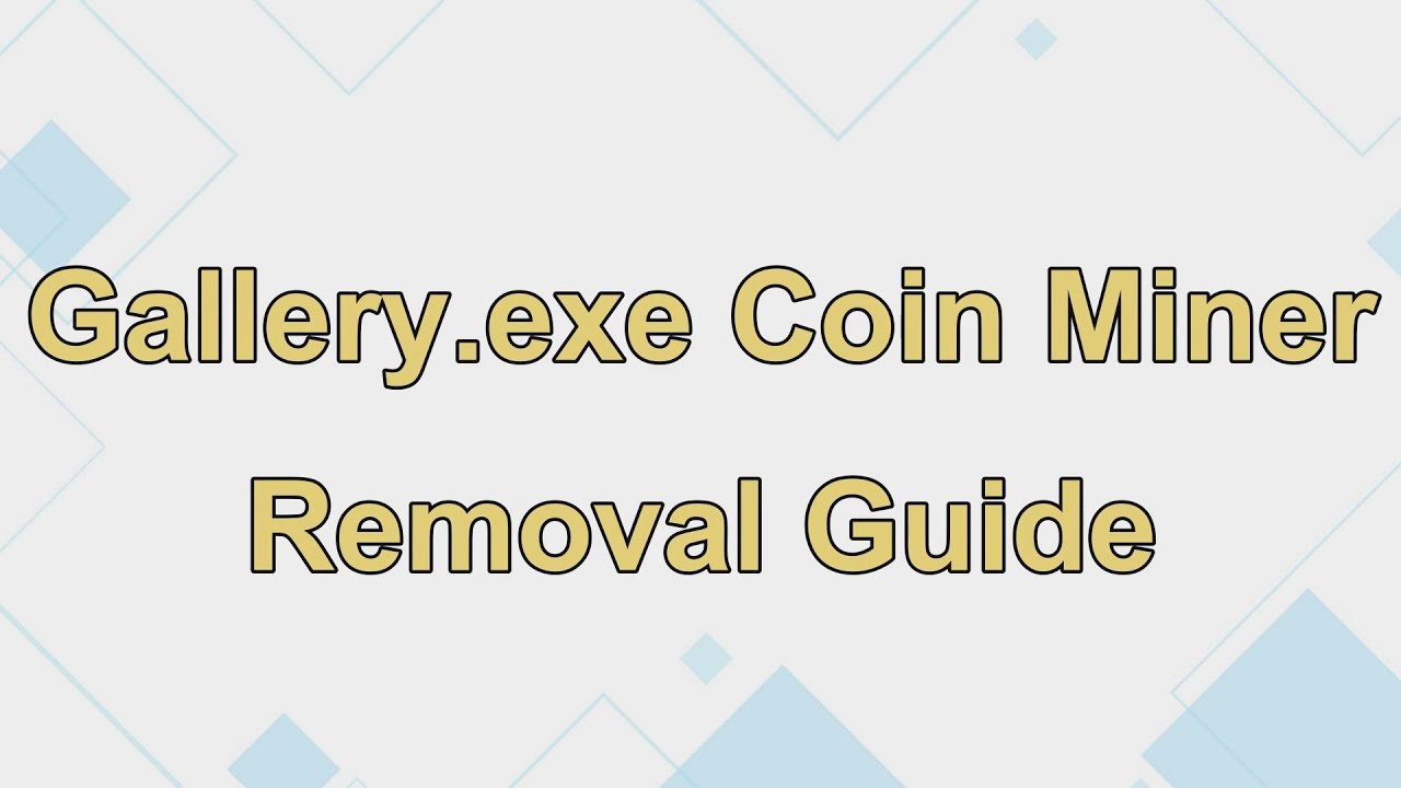 Gallery.exe coin miner Removal Guide