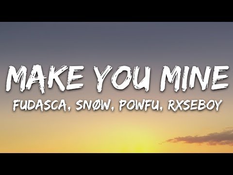 Fudasca - make you mine (Lyrics) feat. Snøw, Powfu, Rxseboy