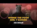 TRÁILER OFICIAL WINNIE THE POOH MIEL Y SANGRE DOBLADO