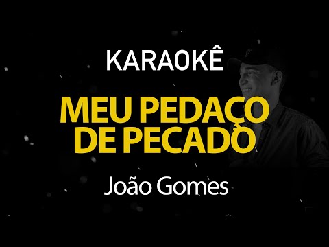 Meu Pedaço de Pecado - João Gomes (Karaokê Version)