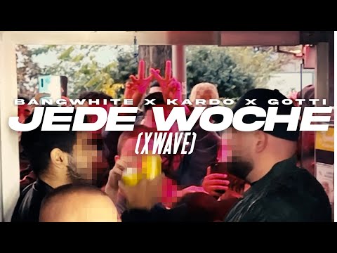 BANGWHITE x KARDO x GOTTI - JEDE WOCHE (XWAVE) [OFFICIAL VIDEO]