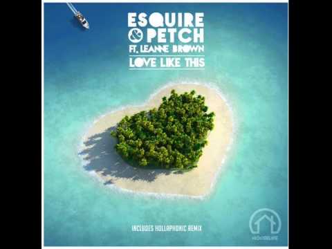 eSQUIRE & PETCH feat Leanne Brown - Love Like This (House Life Records)