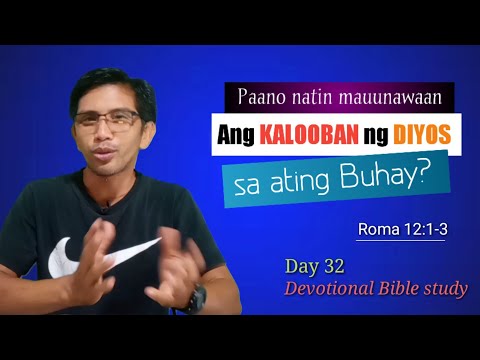 PAANO NATIN MAUUNAWAAN ANG KALOOBAN NG DIYOS SA ATING BUHAY? Roma 12:1-3/ Devotional