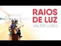 Valter Lobo | Raios de Luz