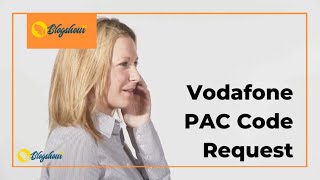 Vodafone PAC Code Request 2021 | Vodafone UK | Blogs Hour