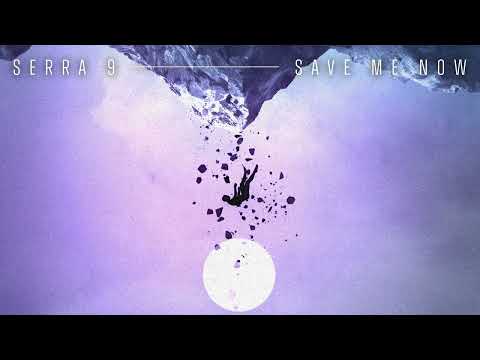 Serra 9 - Save Me Now (Original Mix)