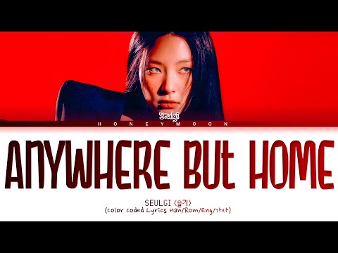 SEULGI 'Anywhere But Home' Lyrics (슬기 Anywhere But Home 가사) (Color Coded Lyrics)