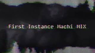 Cover art for FIRST INSTANCE (Machi Mix)