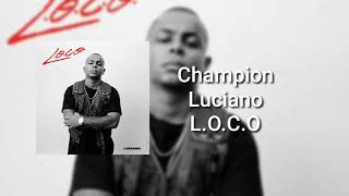 Luciano - Champion ( L.O.C.O )