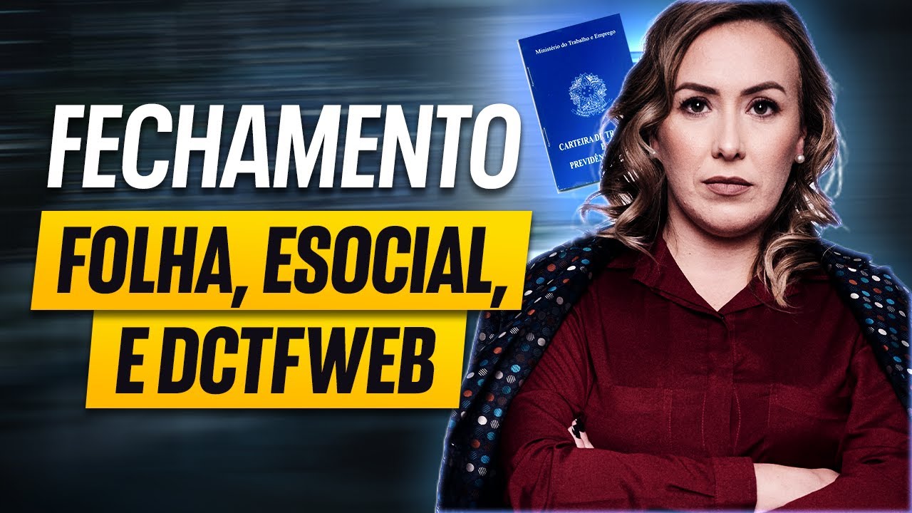 Fechamento de folha, eSocial e DCTFWEB
