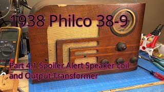 1938 Philco 38 9 Part 4.1 of 6 Spoiler Alert Speaker coil and Output transformer
