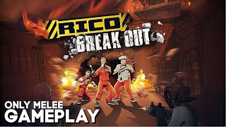 No Guns Only Melee - RICO Breakout (GAMEPLAY)