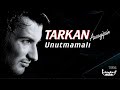 TARKAN - Unutmamalı Lirik Video)