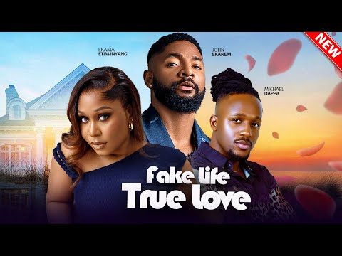 FAKE LIFE, TRUE LOVE - Ekama Etim-Inyang, John Ekanem, Michael Dappa, Chinenye | 2025 Nigerian Movie