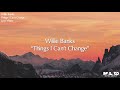 Willie Banks - Things I Can't Change (Lyric Video)