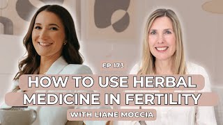 #173. How to use herbal medicine in fertility, with Liane Moccia